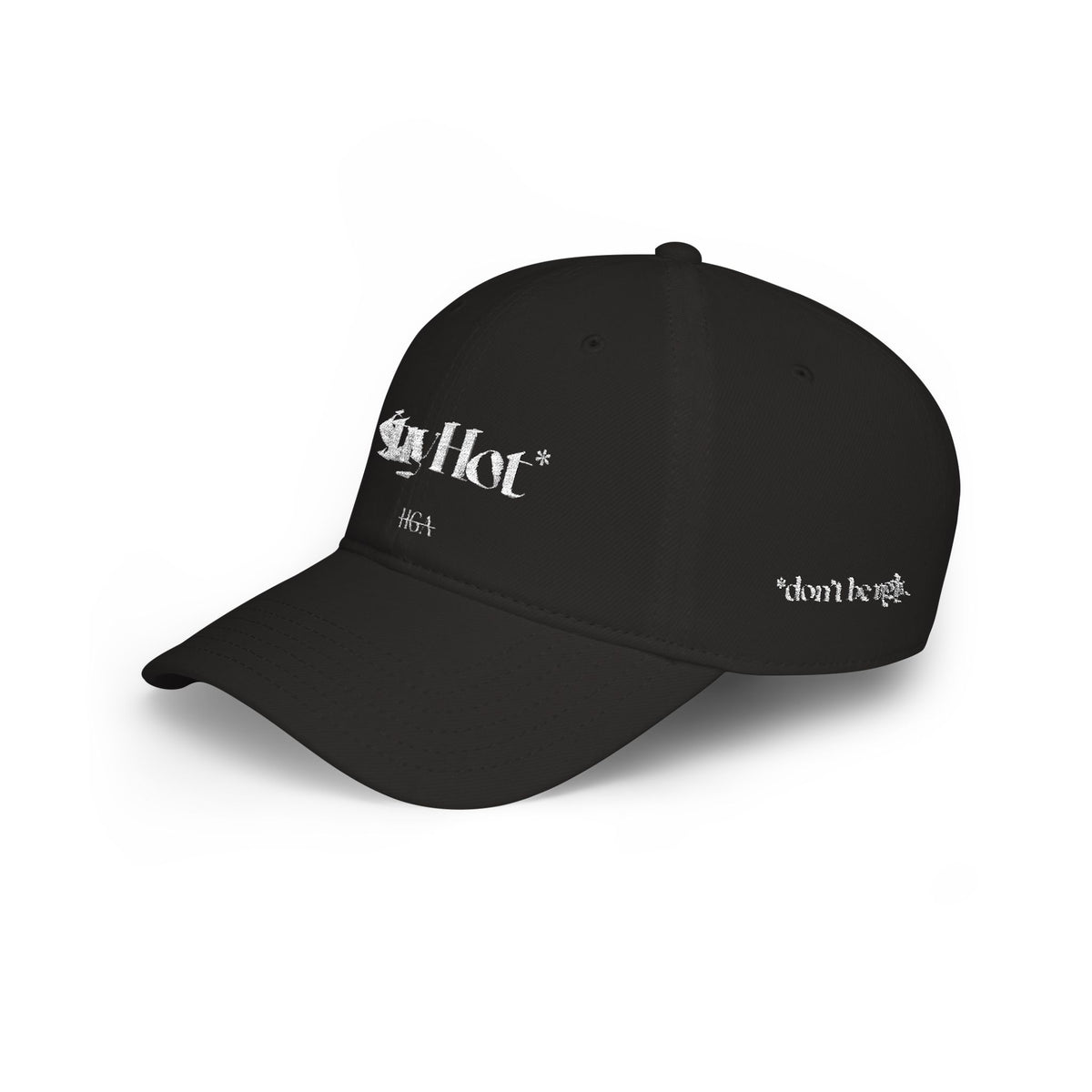 Stay Hot* | *don’t be ugly | black with white embroidery | Dad Hat